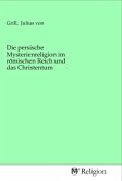 Die persische Mysterienreligion im römischen Reich und das Christentum