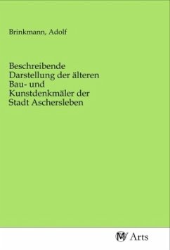 Beschreibende Darstellung der älteren Bau- und Kunstdenkmäler der Stadt Aschersleben