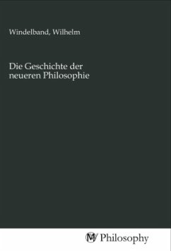 Die Geschichte der neueren Philosophie