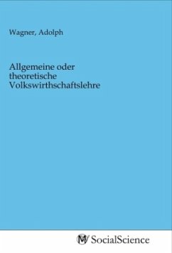 Allgemeine oder theoretische Volkswirthschaftslehre