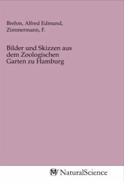 Bilder und Skizzen aus dem Zoologischen Garten zu Hamburg