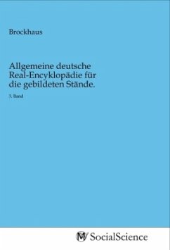 Allgemeine deutsche Real-Encyklopädie für die gebildeten Stände.