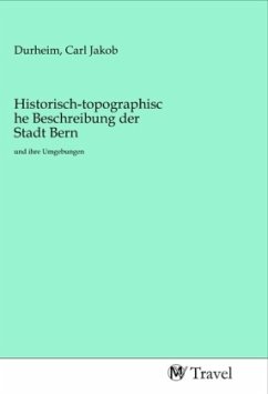 Historisch-topographische Beschreibung der Stadt Bern