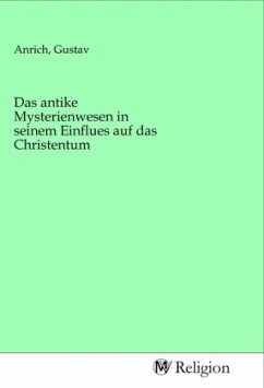 Das antike Mysterienwesen in seinem Einflues auf das Christentum