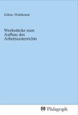 Werkstücke zum Aufbau des Arbeitsunterrichts