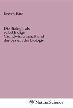 Die Biologie als selbständige Grundwissenschaft und das System der Biologie