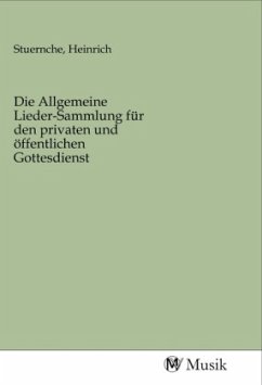 Die Allgemeine Lieder-Sammlung für den privaten und öffentlichen Gottesdienst