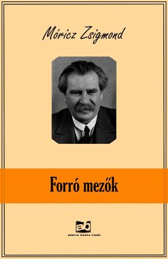 Forró mezok (eBook, ePUB) - Móricz, Zsigmond