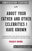 About Your Father and Other Celebrities I Have Known: Ruminations and Revelations from a Desperate Mother to Her Dirty Son by Peggy Rowe: Conversation Starters (eBook, ePUB)