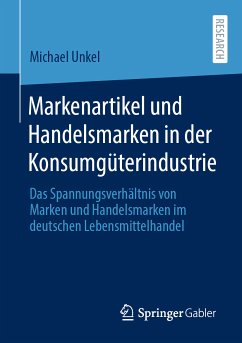 Markenartikel und Handelsmarken in der Konsumgüterindustrie (eBook, PDF) - Unkel, Michael