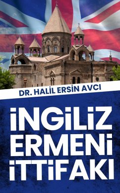 Ingiliz Ermeni Ittifaki (eBook, ePUB) - Avci, Halil Ersin