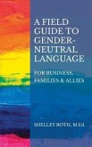 A Field Guide to Gender-Neutral Language (eBook, ePUB)