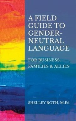 A Field Guide to Gender-Neutral Language (eBook, ePUB) - Roth, Shelley R.