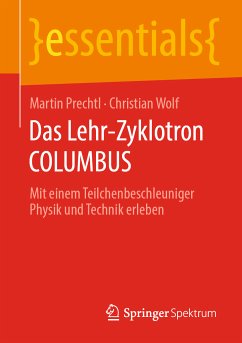 Das Lehr-Zyklotron COLUMBUS (eBook, PDF) - Prechtl, Martin; Wolf, Christian