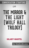 The Mirror & the Light (Wolf Hall Trilogy) by Hilary Mantel: Conversation Starters (eBook, ePUB)