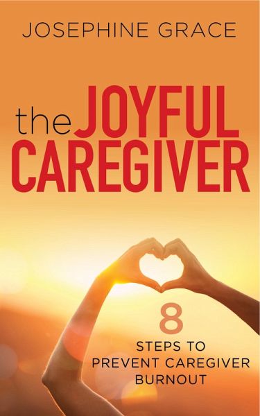 The Joyful Caregiver (eBook, ePUB) The Joyful Caregiver (eBook, ePUB)