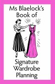 Ms Blaelock's Book of Signature Wardrobe Planning (Ms Blaelock's Books, #2) (eBook, ePUB)