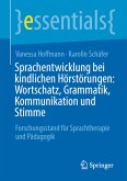 Sprachentwicklung bei kindlichen Hörstörungen: Wortschatz, Grammatik, Kommunikation und Stimme (eBook, PDF)