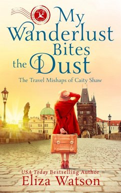My Wanderlust Bites the Dust (The Travel Mishaps of Caity Shaw, #4) (eBook, ePUB) - Watson, Eliza