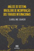 Análise do Sistema Brasileiro de Incorporação dos Tratados Internacionais (eBook, ePUB)
