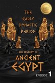 The History of Ancient Egypt: The Early Dynastic Period: Weiliao Series (Ancient Egypt Series, #1) (eBook, ePUB)