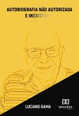 Autobiografia não autorizada e inexistente (eBook, ePUB) Autobiografia não autorizada e inexistente (eBook, ePUB)