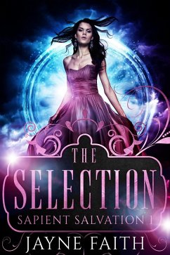 The Selection (Sapient Salvation Series, #1) (eBook, ePUB) - Faith, Jayne
