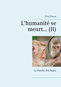 L'humanité se meurt... (eBook, ePUB) - Pascal, Brice