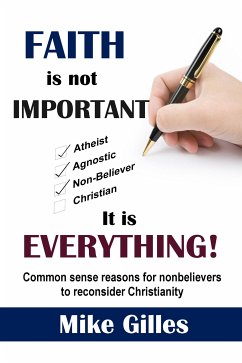 Faith is Not Important...It is Everything! (eBook, ePUB) - Gilles, Mike