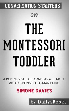 The Montessori Toddler: A Parent's Guide to Raising a Curious and Responsible Human Being by Simone Davies: Conversation Starters (eBook, ePUB) - dailyBooks