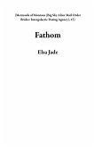Fathom (Mermaids of Montana (Big Sky Alien Mail Order Brides: Intergalactic Dating Agency), #3) (eBook, ePUB) Fathom (Mermaids of Montana (Big Sky Alien Mail Order Brides: Intergalactic Dating Agency), #3) (eBook, ePUB)