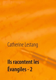 Ils racontent les Évangiles - 2 (eBook, ePUB) - Lestang, Catherine