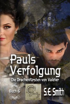Pauls Verfolgung (Die Drachenfürsten von Valdier, #6) (eBook, ePUB) - Smith, S. E.