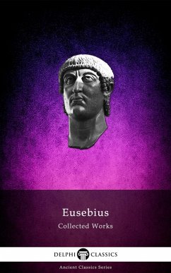 Delphi Collected Works of Eusebius (Illustrated) (eBook, ePUB) - Of Caesarea, Eusebius