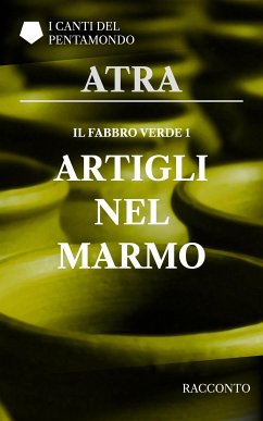 Il fabbro verde 1: Artigli nel marmo (eBook, ePUB) - Atra