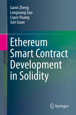 Ethereum Smart Contract Development in Solidity (eBook, PDF) - Zheng, Gavin; Gao, Longxiang; Huang, Liqun; Guan, Jian