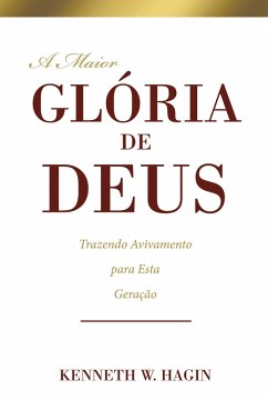 A Maior Glória de Deus (eBook, ePUB) - Hagin, Kenneth W.