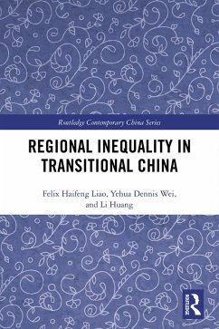 Regional Inequality in Transitional China (eBook, ePUB) - Liao, Felix Haifeng; Wei, Yehua Dennis; Huang, Li