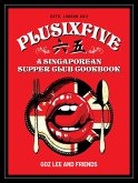 Plusixfive: A Singaporean Supper Club Cookbook (eBook, ePUB)