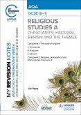 My Revision Notes: AQA GCSE (9-1) Religious Studies Specification A Christianity, Hinduism, Sikhism and the Religious, Philosophical and Ethical Themes (eBook, ePUB)
