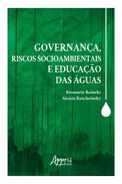Governança, Riscos Socioambientais e Educação das Águas (eBook, ePUB) - Ruscheinsky, Aloísio; Reinehr, Rosmarie