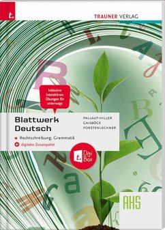 Blattwerk Deutsch - Rechtschreibung, Grammatik AHS + digitales Zusatzpaket - Pallauf-Hiller, Iris;Gaisböck, Johannes;Forstenlechner, Regina