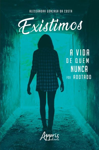 Existimos: A Vida de Quem Nunca foi Adotado (eBook, ePUB) Existimos: A Vida de Quem Nunca foi Adotado (eBook, ePUB)