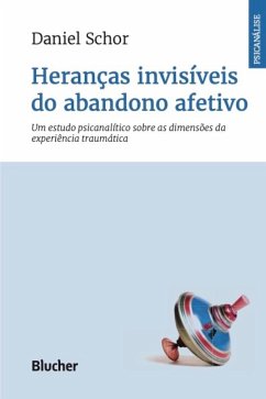 Heranças invisíveis do abandono afetivo (eBook, ePUB) - Schor, Daniel