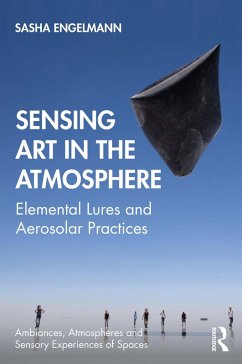 Sensing Art in the Atmosphere (eBook, PDF) - Engelmann, Sasha