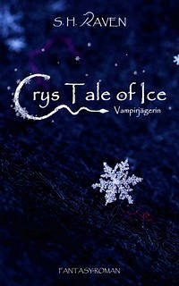 Crys Tale of Ice - RAVEN, S. H.