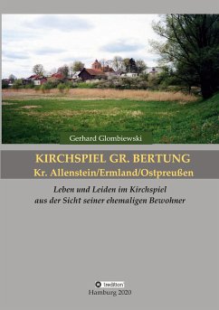 Kirchspiel Gr. Bertung/Kr. Allenstein/Ermland/Ostpreußen - Glombiewski, Gerhard