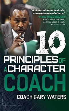 Ten Principles of a Character Coach (eBook, ePUB) - Waters, Coach Gary