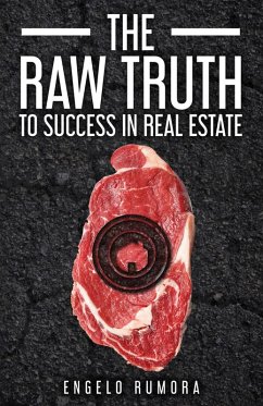 The Raw Truth to Success in Real Estate (eBook, ePUB) - Rumora, Engelo