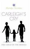 Carleigh's Cry, "e;The Child in the Middle"e; (eBook, ePUB) Carleigh's Cry, "e;The Child in the Middle"e; (eBook, ePUB)